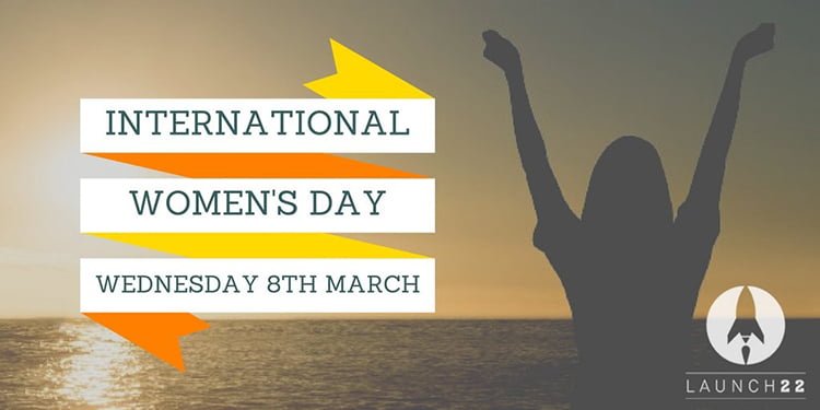 Be Bold For Change – Celebrate International Women’s Day At Launch 22